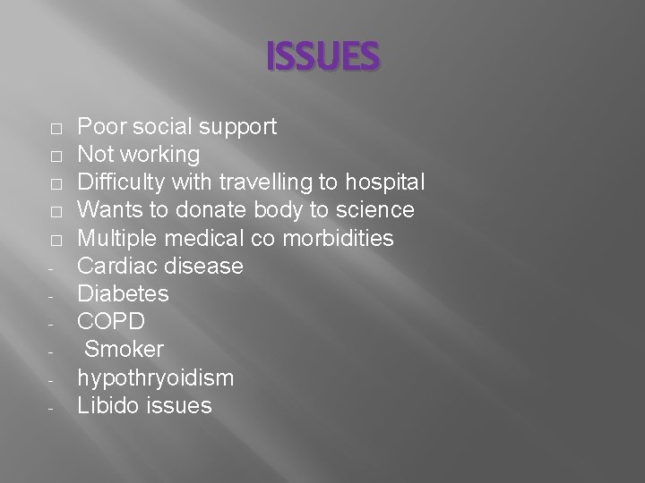 ISSUES � � � - Poor social support Not working Difficulty with travelling to