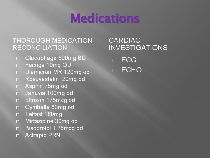 Medications THOROUGH MEDICATION RECONCILIATION � � � Glucophage 500 mg BD Farxiga 10 mg