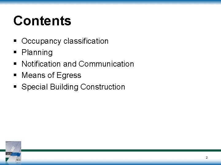 Contents § § § Occupancy classification Planning Notification and Communication Means of Egress Special