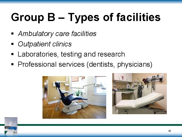 Group B – Types of facilities § § Ambulatory care facilities Outpatient clinics Laboratories,