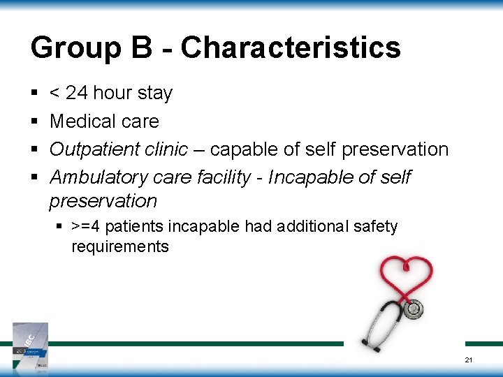 Group B - Characteristics § § < 24 hour stay Medical care Outpatient clinic