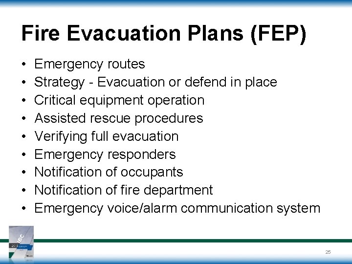 Fire Evacuation Plans (FEP) • • • Emergency routes Strategy - Evacuation or defend Fire Evacuation Plans (FEP) • • • Emergency routes Strategy - Evacuation or defend