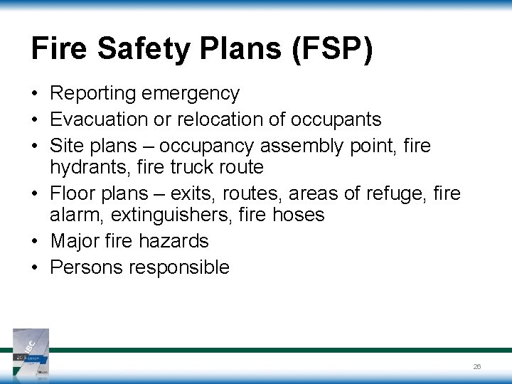 Fire Safety Plans (FSP) • Reporting emergency • Evacuation or relocation of occupants • Fire Safety Plans (FSP) • Reporting emergency • Evacuation or relocation of occupants •