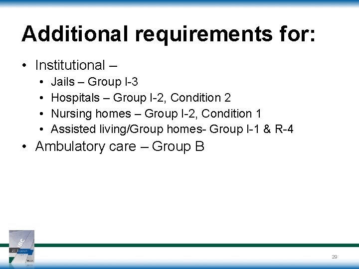 Additional requirements for: • Institutional – • • Jails – Group I-3 Hospitals –