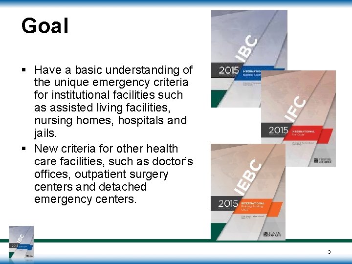 Goal § Have a basic understanding of the unique emergency criteria for institutional facilities