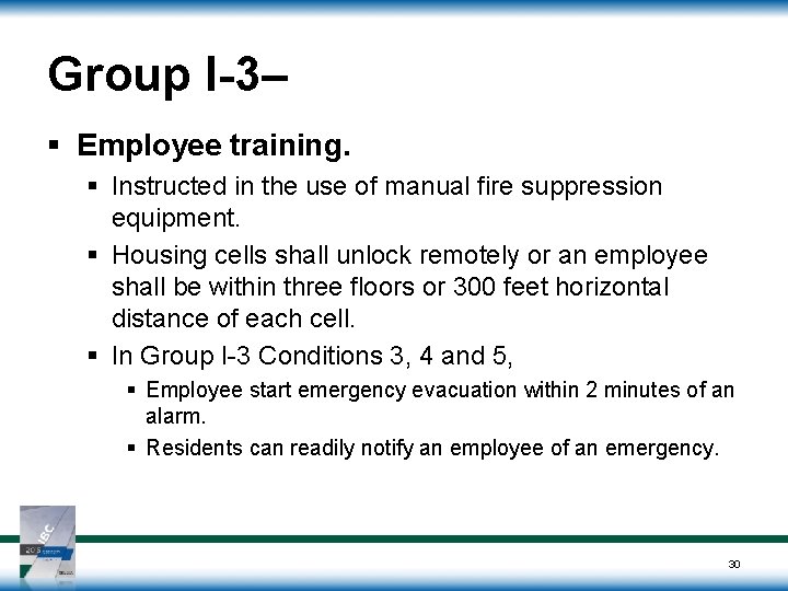 Group I-3– § Employee training. § Instructed in the use of manual fire suppression Group I-3– § Employee training. § Instructed in the use of manual fire suppression
