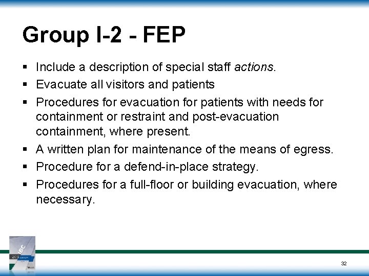 Group I-2 - FEP § Include a description of special staff actions. § Evacuate