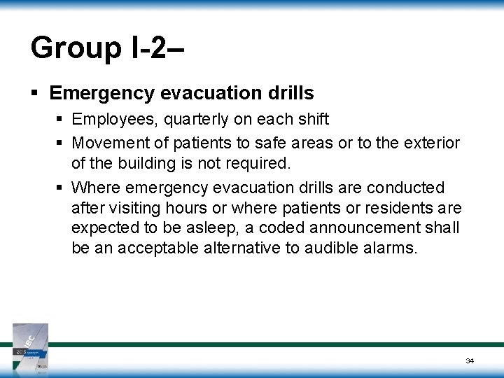 Group I-2– § Emergency evacuation drills § Employees, quarterly on each shift § Movement