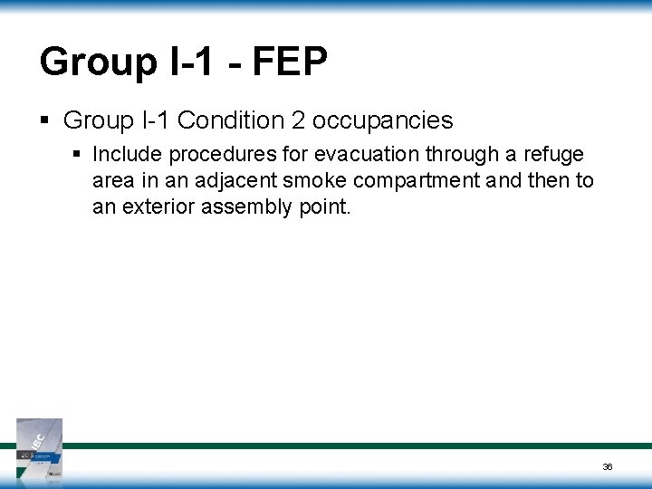 Group I-1 - FEP § Group I-1 Condition 2 occupancies § Include procedures for