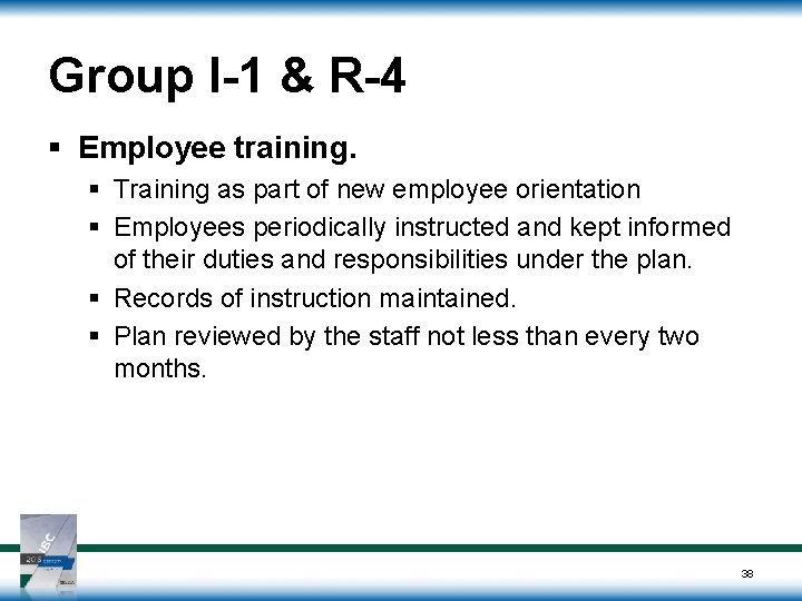 Group I-1 & R-4 § Employee training. § Training as part of new employee Group I-1 & R-4 § Employee training. § Training as part of new employee