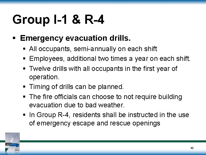 Group I-1 & R-4 § Emergency evacuation drills. § All occupants, semi-annually on each