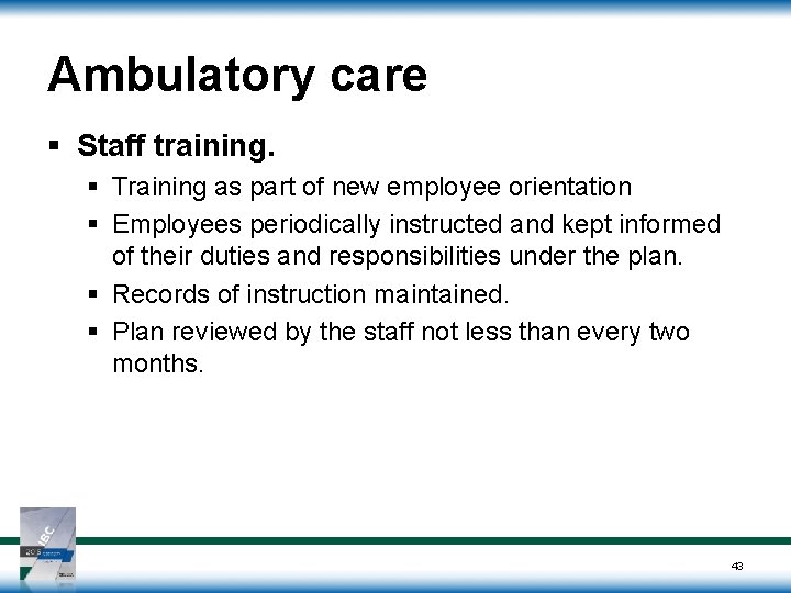Ambulatory care § Staff training. § Training as part of new employee orientation § Ambulatory care § Staff training. § Training as part of new employee orientation §