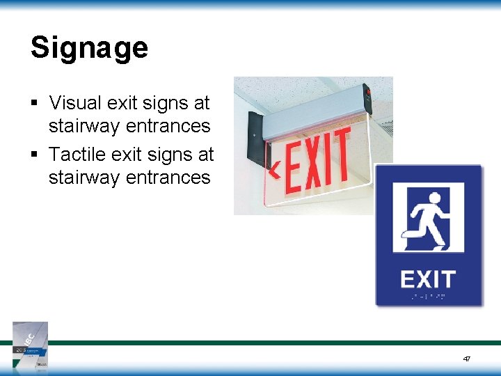 Signage § Visual exit signs at stairway entrances § Tactile exit signs at stairway