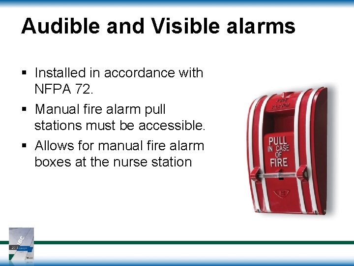 Audible and Visible alarms § Installed in accordance with NFPA 72. § Manual fire