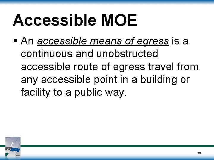 Accessible MOE § An accessible means of egress is a continuous and unobstructed accessible Accessible MOE § An accessible means of egress is a continuous and unobstructed accessible