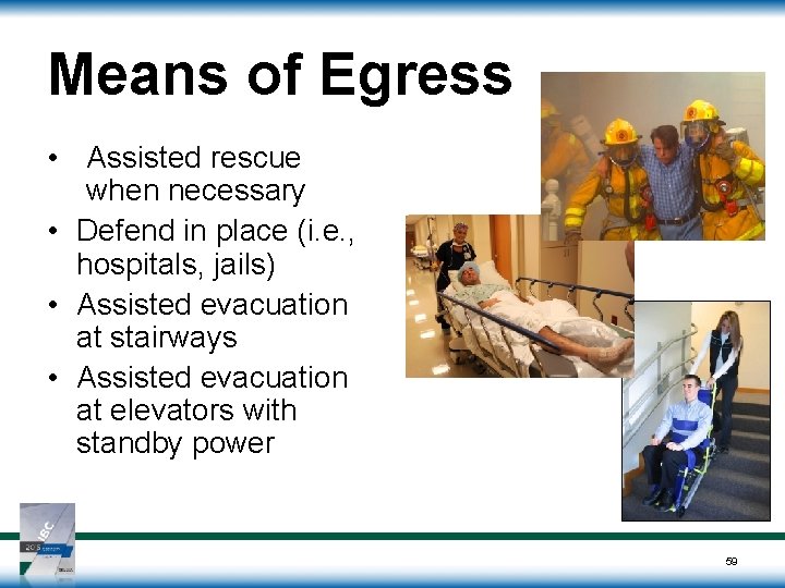 Means of Egress • Assisted rescue when necessary • Defend in place (i. e. Means of Egress • Assisted rescue when necessary • Defend in place (i. e.