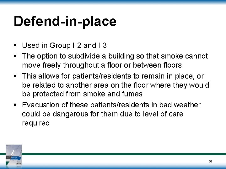 Defend-in-place § Used in Group I-2 and I-3 § The option to subdivide a