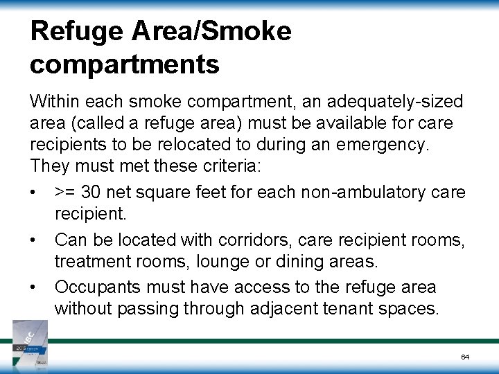 Refuge Area/Smoke compartments Within each smoke compartment, an adequately-sized area (called a refuge area)