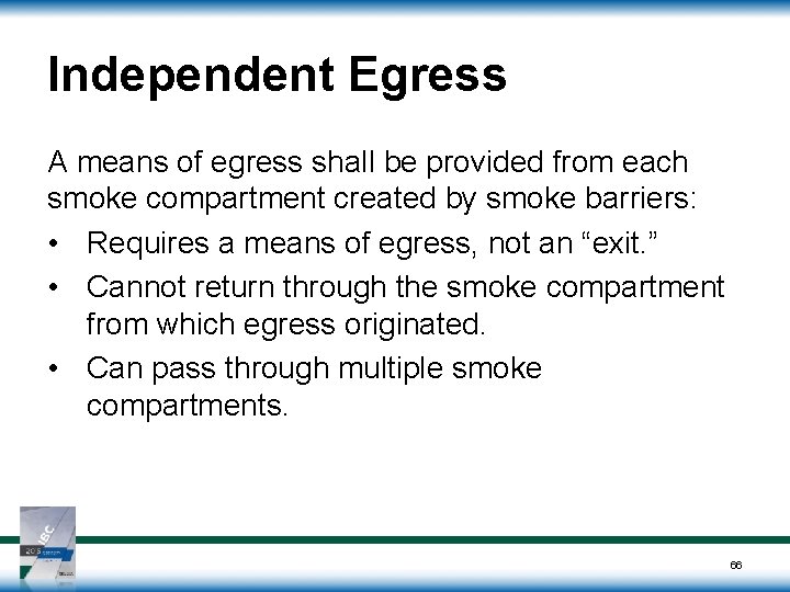 Independent Egress A means of egress shall be provided from each smoke compartment created