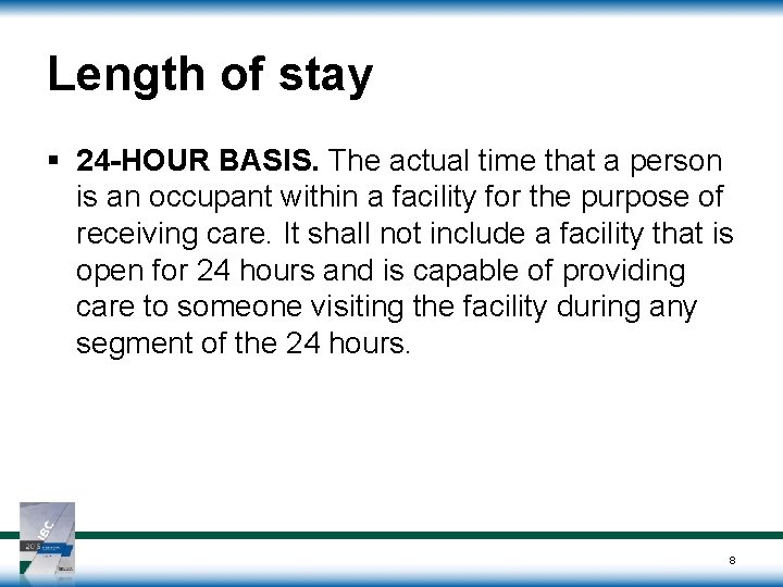 Length of stay § 24 -HOUR BASIS. The actual time that a person is