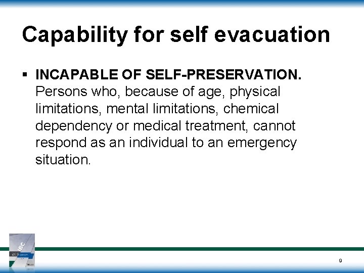 Capability for self evacuation § INCAPABLE OF SELF-PRESERVATION. Persons who, because of age, physical