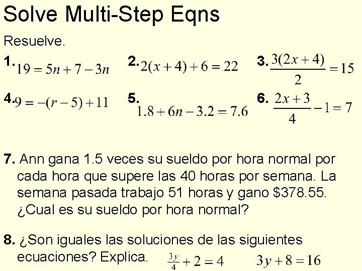 Solve Multi-Step Eqns Resuelve. 1. 2. 3. 4. 5. 6. 7. Ann gana 1.