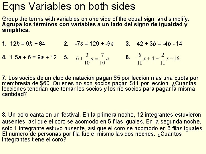 Eqns Variables on both sides Group the terms with variables on one side of