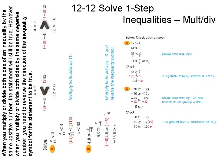 When you multiply or divide both sides of an inequality by the same positive