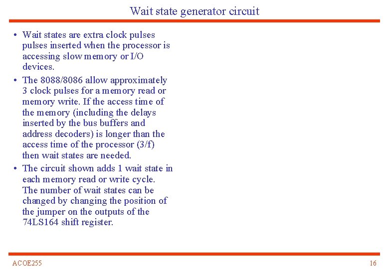 Wait state generator circuit • Wait states are extra clock pulses inserted when the