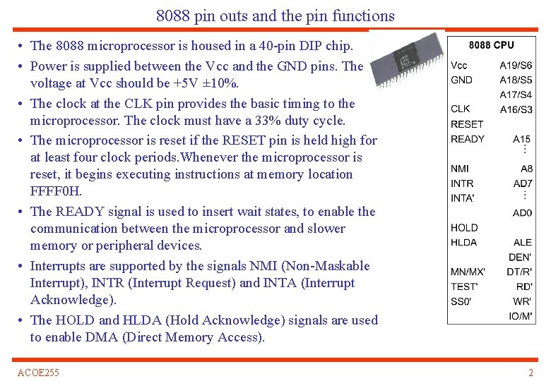 8088 pin outs and the pin functions • The 8088 microprocessor is housed in