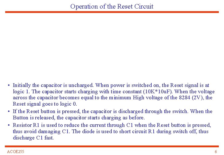 Operation of the Reset Circuit • Initially the capacitor is uncharged. When power is