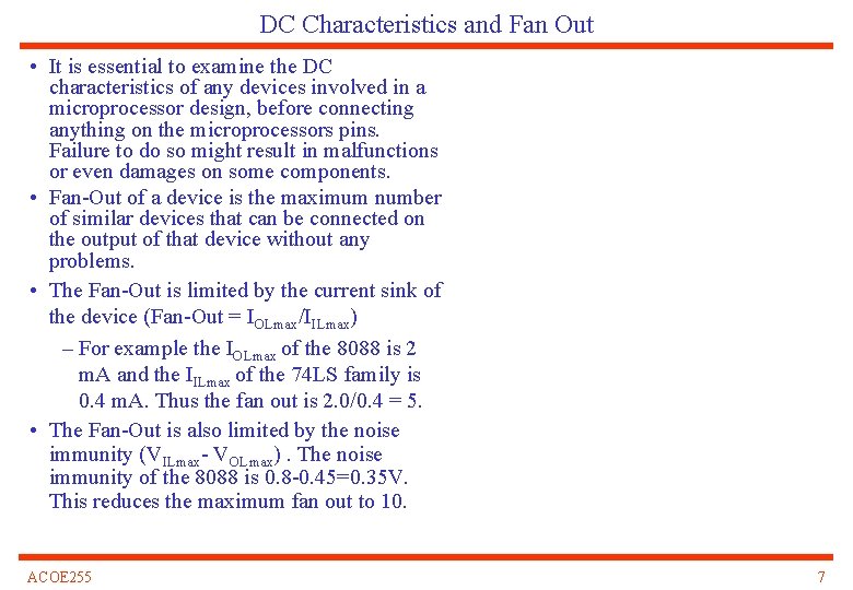 DC Characteristics and Fan Out • It is essential to examine the DC characteristics