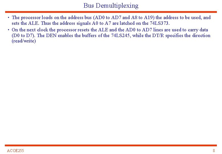 Bus Demultiplexing • The processor loads on the address bus (AD 0 to AD