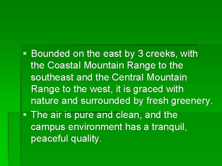 § Bounded on the east by 3 creeks, with the Coastal Mountain Range to