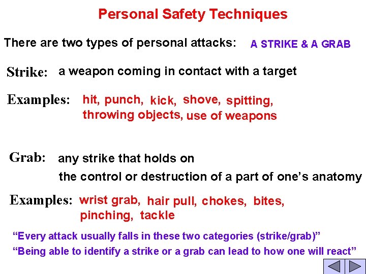 Personal Safety Techniques There are two types of personal attacks: A STRIKE & A