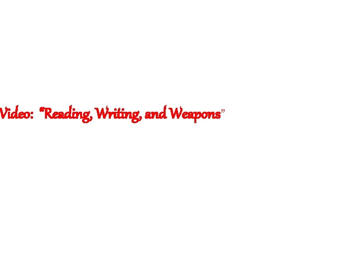 Video: “Reading, Writing, and Weapons” 