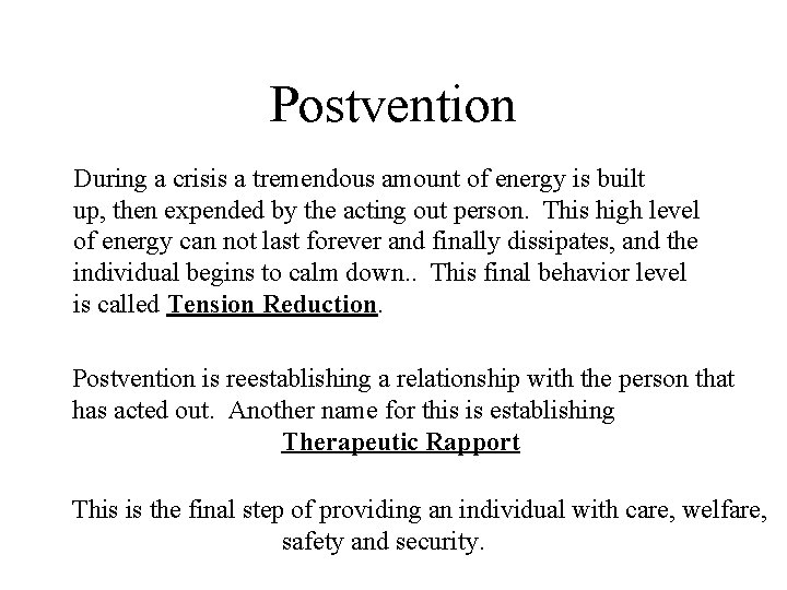 Postvention During a crisis a tremendous amount of energy is built up, then expended