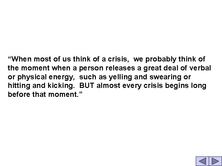 “When most of us think of a crisis, we probably think of the moment