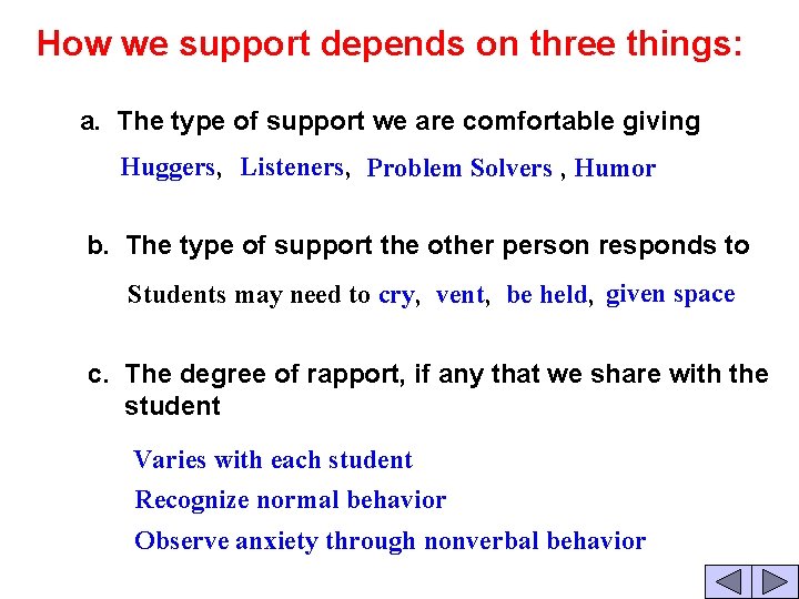 How we support depends on three things: a. The type of support we are