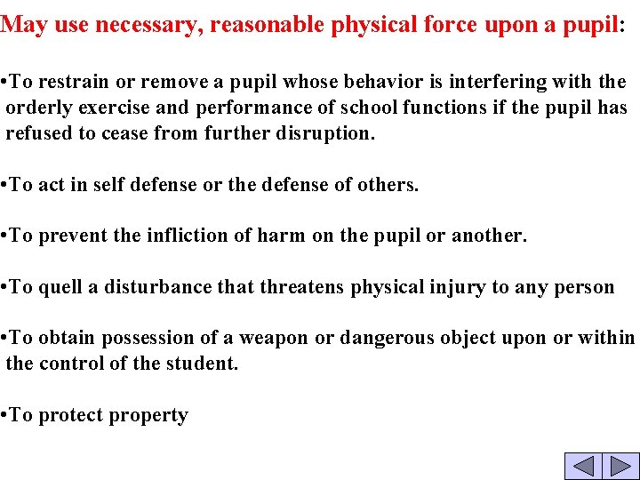 May use necessary, reasonable physical force upon a pupil: • To restrain or remove