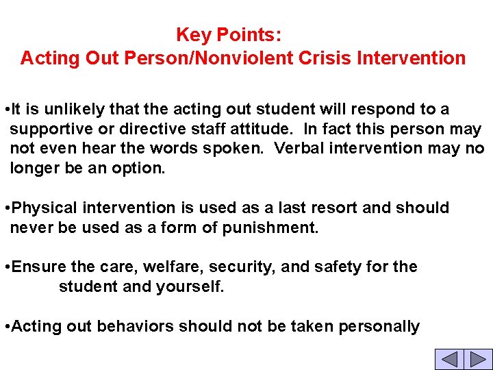  Key Points: Acting Out Person/Nonviolent Crisis Intervention • It is unlikely that the