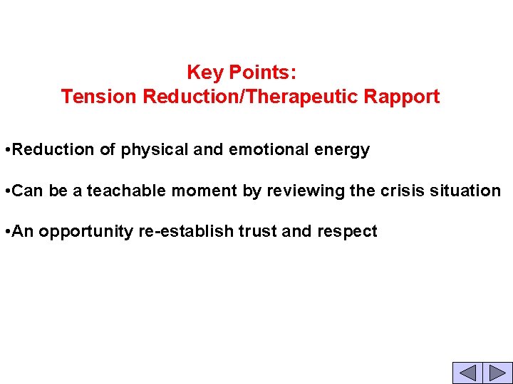  Key Points: Tension Reduction/Therapeutic Rapport • Reduction of physical and emotional energy •