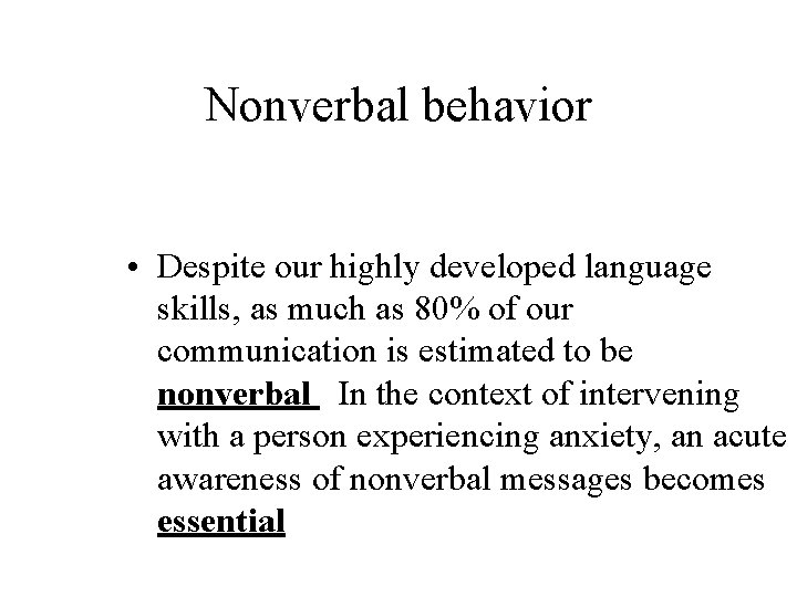 Nonverbal behavior • Despite our highly developed language skills, as much as 80% of