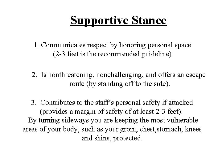 Supportive Stance 1. Communicates respect by honoring personal space (2 -3 feet is the