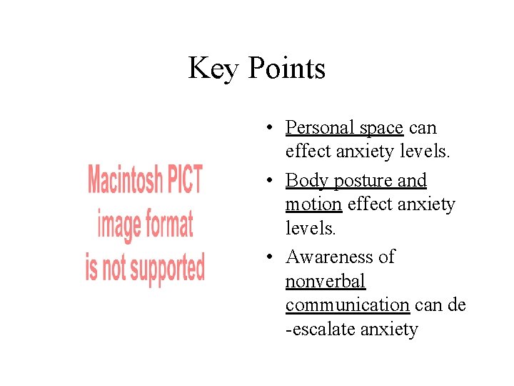 Key Points • Personal space can effect anxiety levels. • Body posture and motion