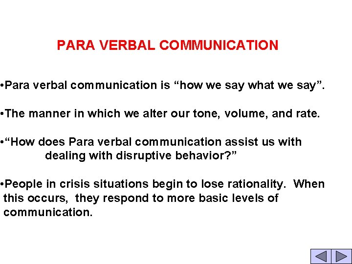  PARA VERBAL COMMUNICATION • Para verbal communication is “how we say what we