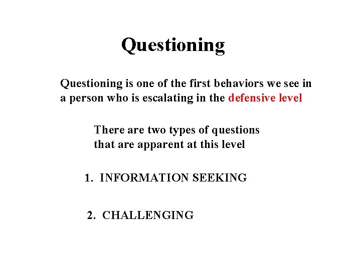 Questioning is one of the first behaviors we see in a person who is