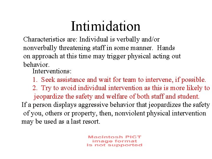 Intimidation Characteristics are: Individual is verbally and/or nonverbally threatening staff in some manner. Hands