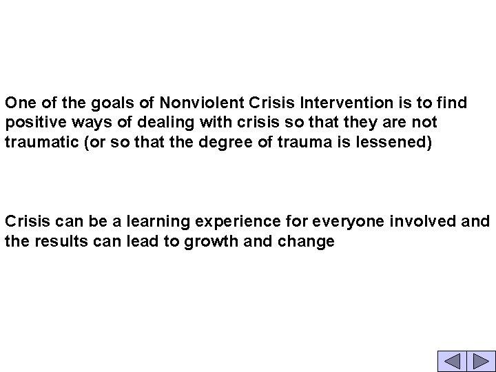 One of the goals of Nonviolent Crisis Intervention is to find positive ways of