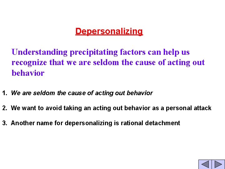 Depersonalizing Understanding precipitating factors can help us recognize that we are seldom the cause